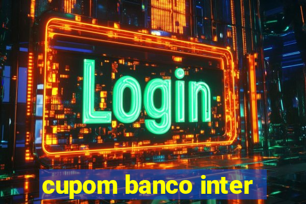 cupom banco inter